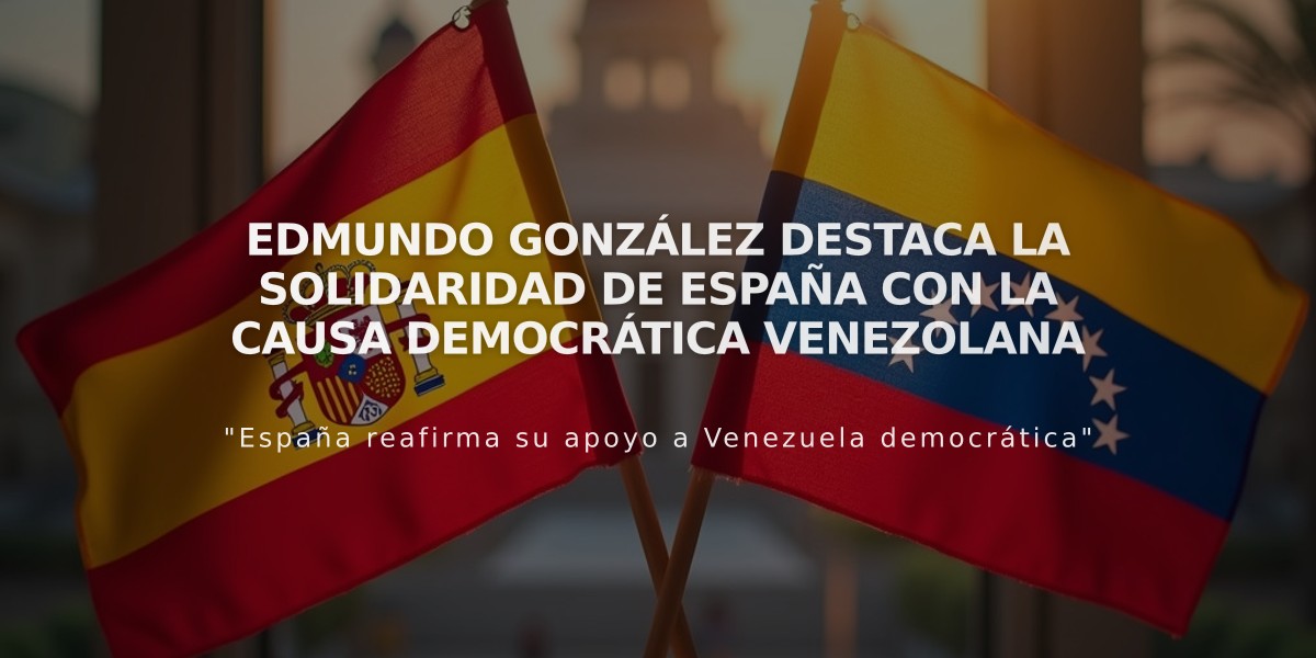 Edmundo González destaca la solidaridad de España con la causa democrática venezolana