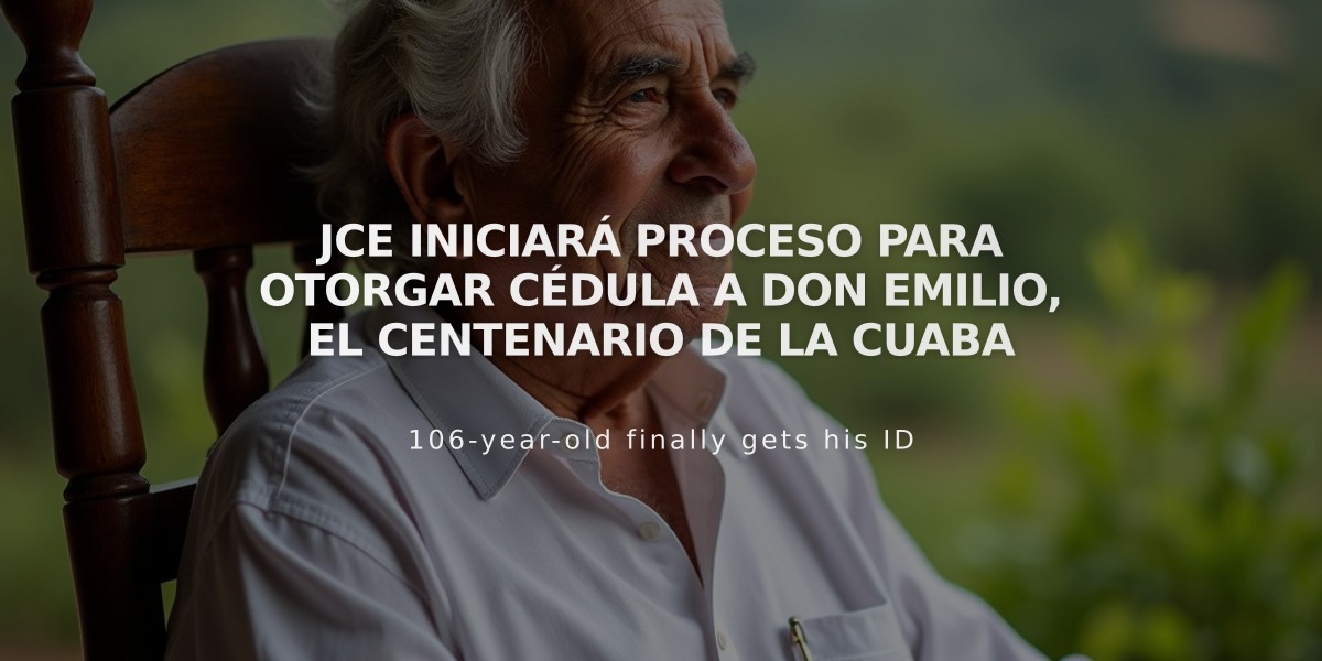 JCE iniciará proceso para otorgar cédula a Don Emilio, el centenario de La Cuaba