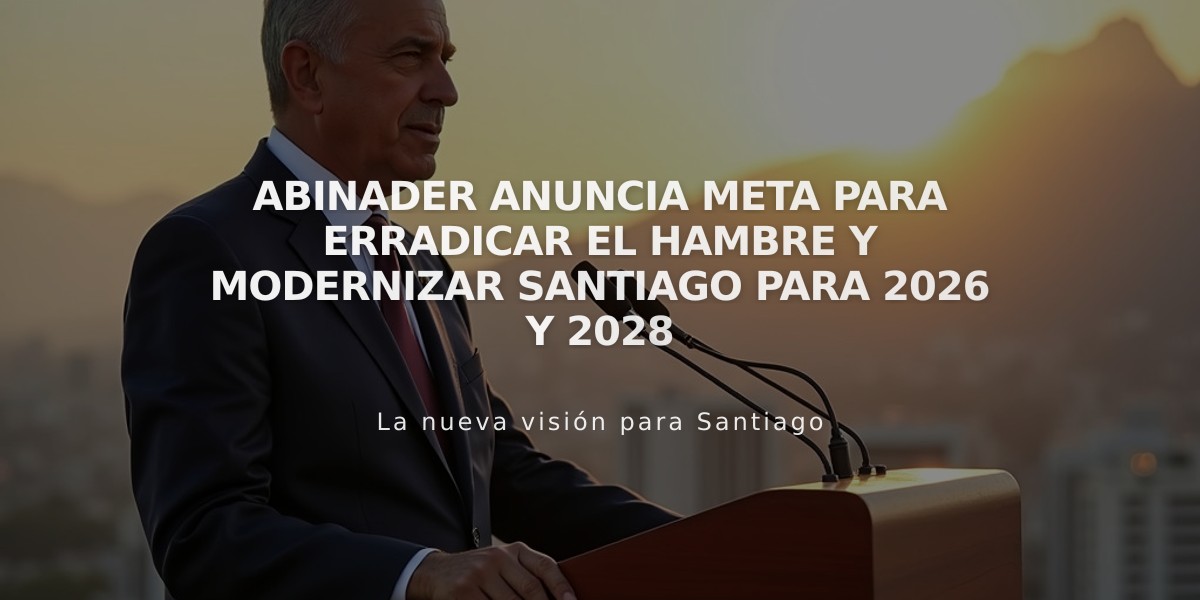 Abinader anuncia meta para erradicar el hambre y modernizar Santiago para 2026 y 2028