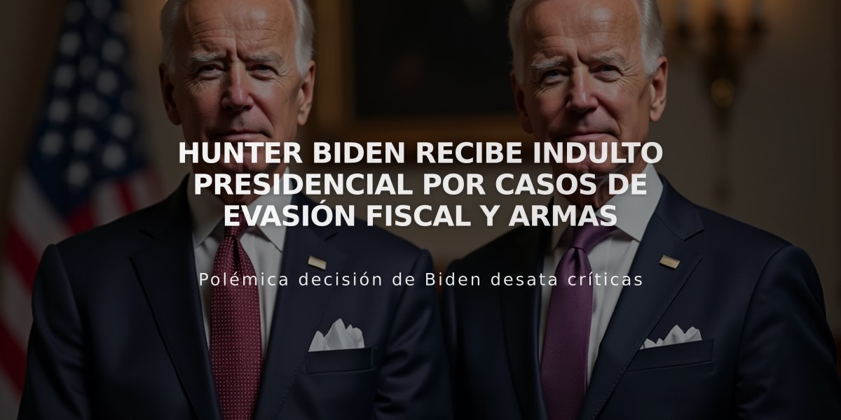 Hunter Biden recibe indulto presidencial por casos de evasión fiscal y armas