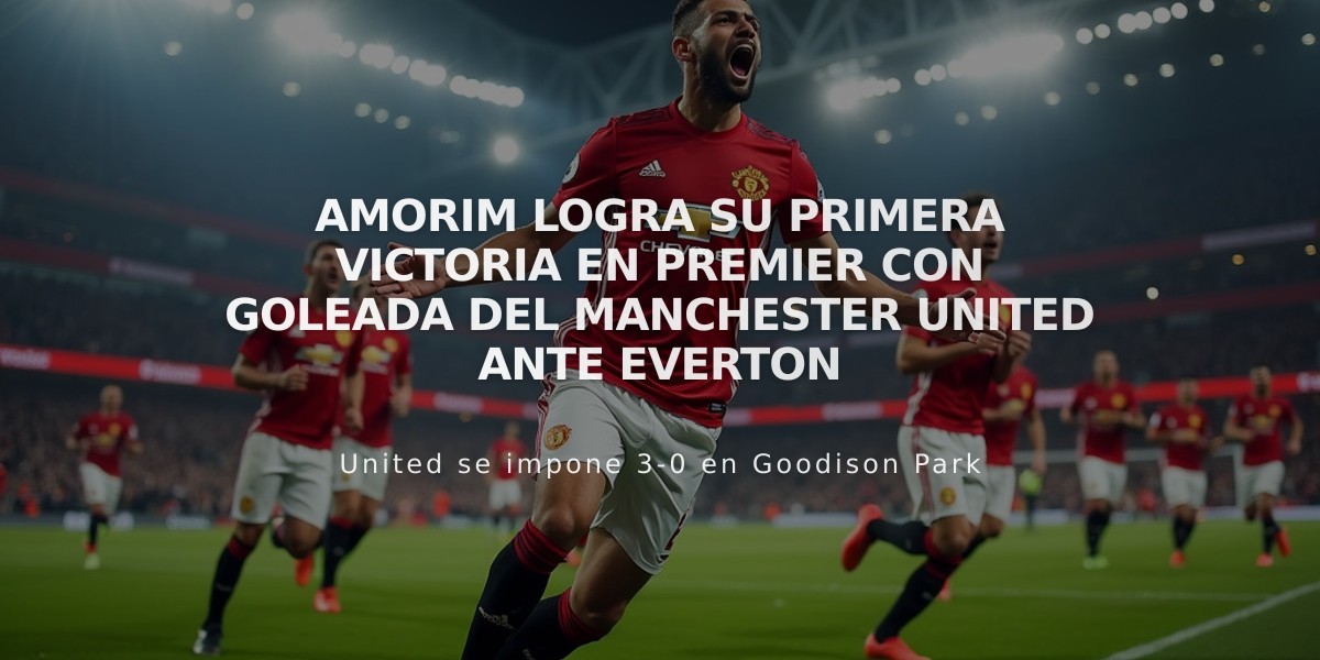 Amorim logra su primera victoria en Premier con goleada del Manchester United ante Everton