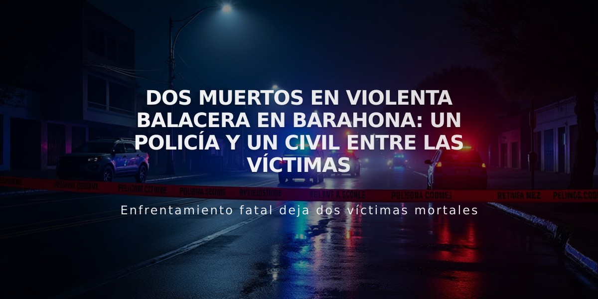 Dos muertos en violenta balacera en Barahona: Un policía y un civil entre las víctimas