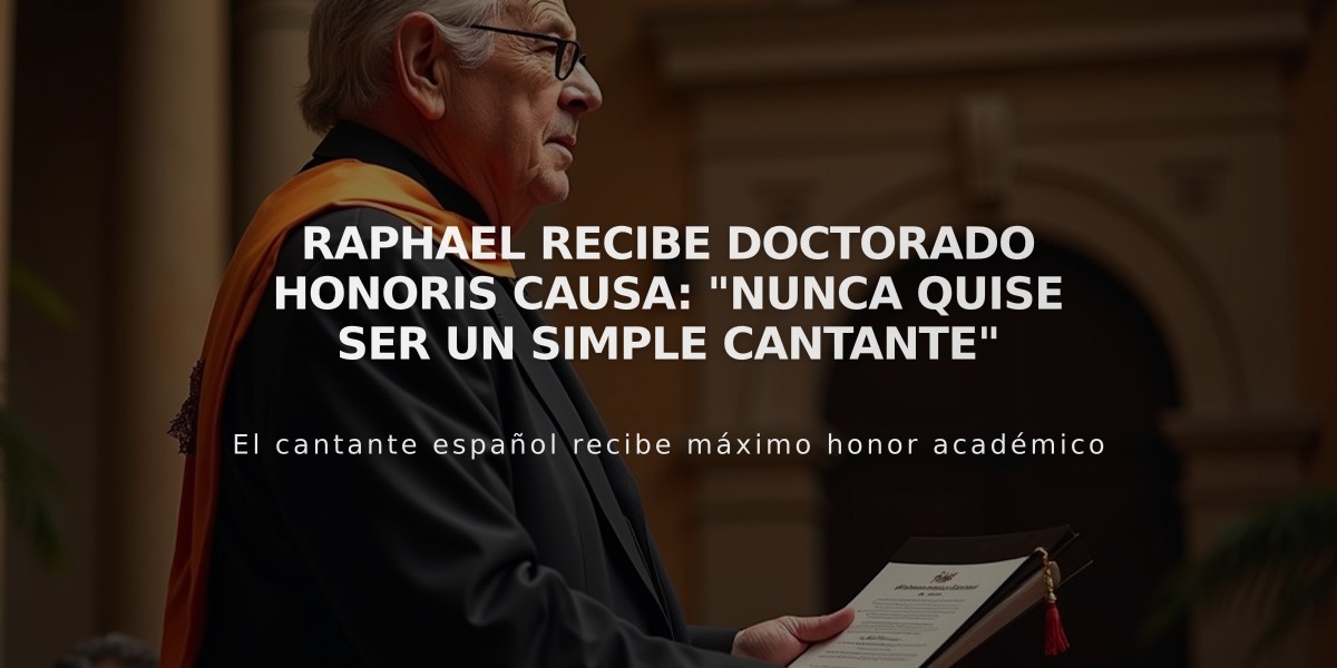 Raphael recibe doctorado honoris causa: "Nunca quise ser un simple cantante"