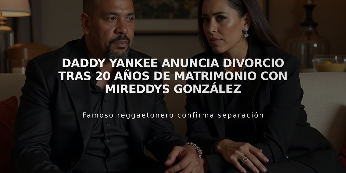 Daddy Yankee anuncia divorcio tras 20 años de matrimonio con Mireddys González