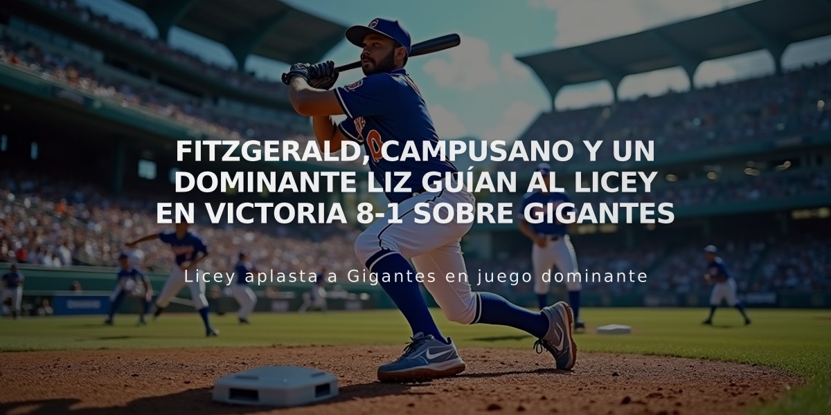 Fitzgerald, Campusano y un dominante Liz guían al Licey en victoria 8-1 sobre Gigantes