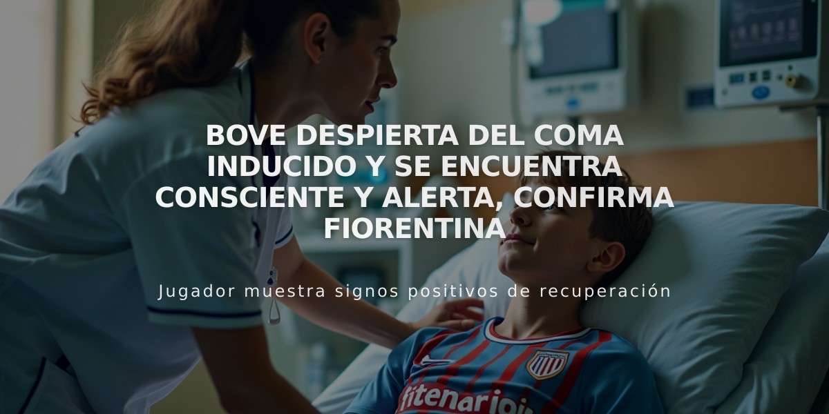 Bove despierta del coma inducido y se encuentra consciente y alerta, confirma Fiorentina