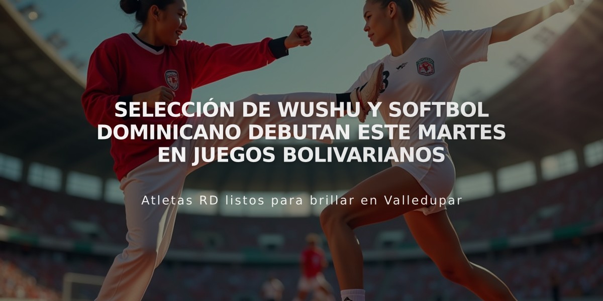 Selección de Wushu y softbol dominicano debutan este martes en Juegos Bolivarianos