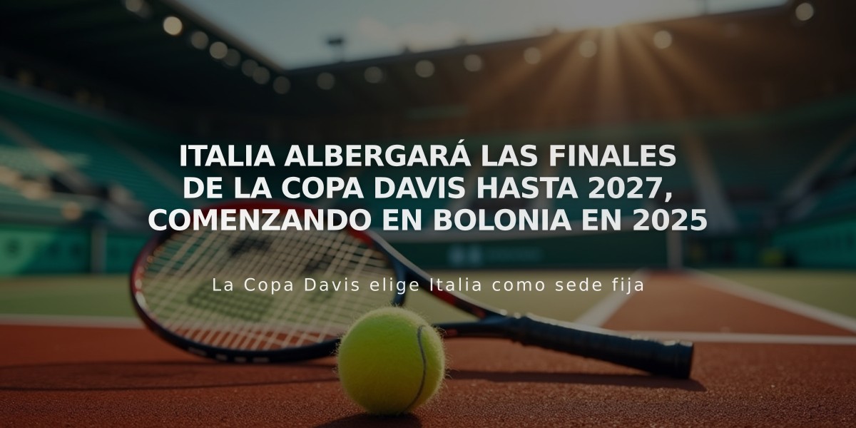 Italia albergará las finales de la Copa Davis hasta 2027, comenzando en Bolonia en 2025