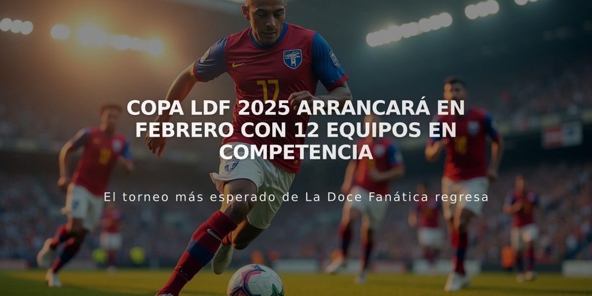 Copa LDF 2025 arrancará en febrero con 12 equipos en competencia