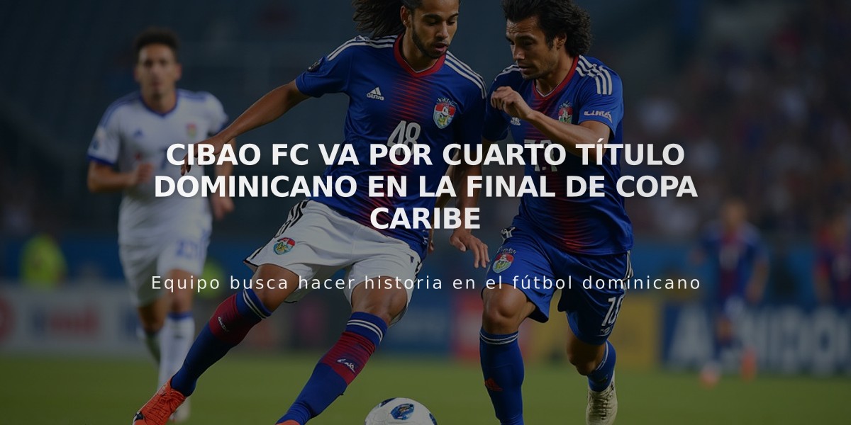 Cibao FC va por cuarto título dominicano en la final de Copa Caribe