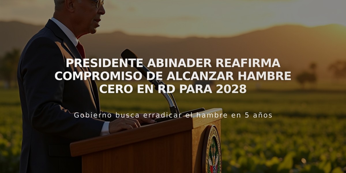 Presidente Abinader reafirma compromiso de alcanzar Hambre Cero en RD para 2028