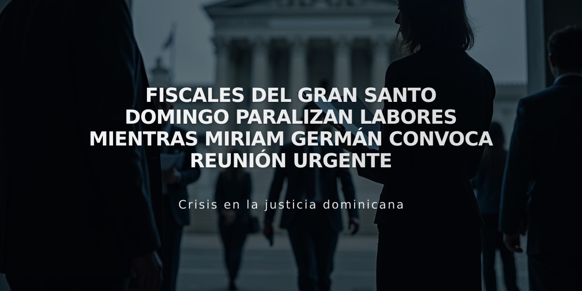 Fiscales del Gran Santo Domingo paralizan labores mientras Miriam Germán convoca reunión urgente