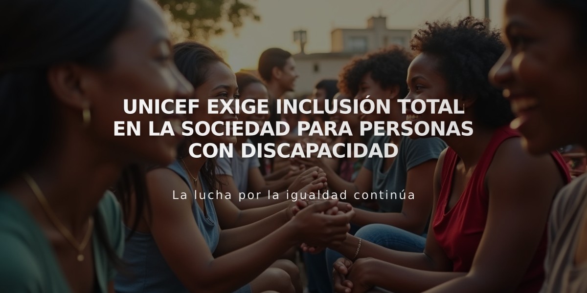 Unicef exige inclusión total en la sociedad para personas con discapacidad