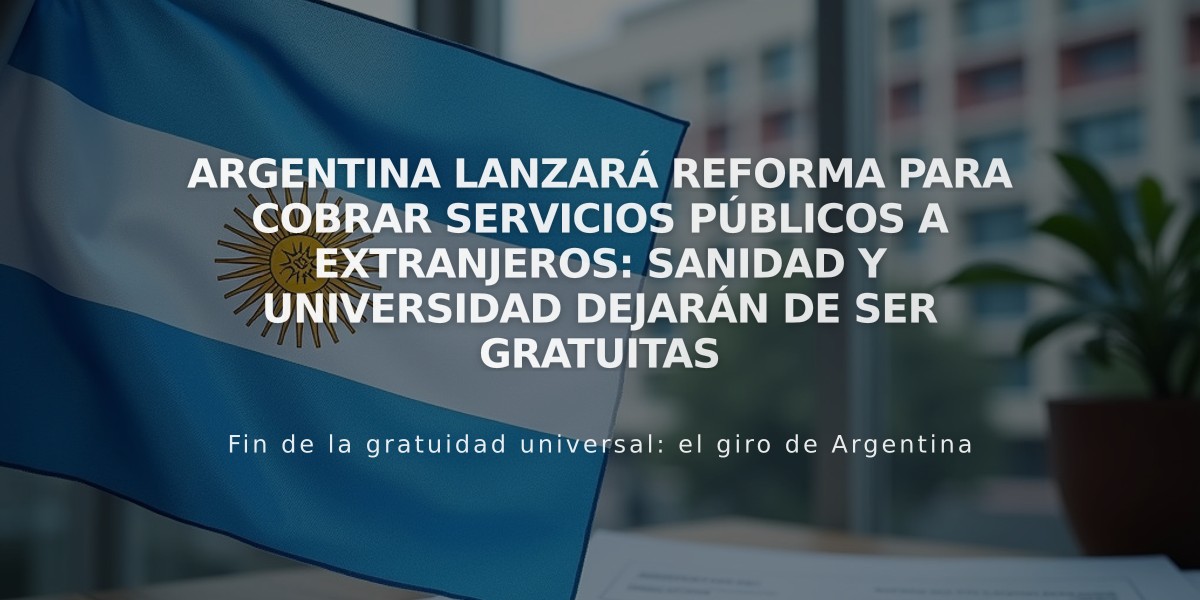 Argentina lanzará reforma para cobrar servicios públicos a extranjeros: sanidad y universidad dejarán de ser gratuitas