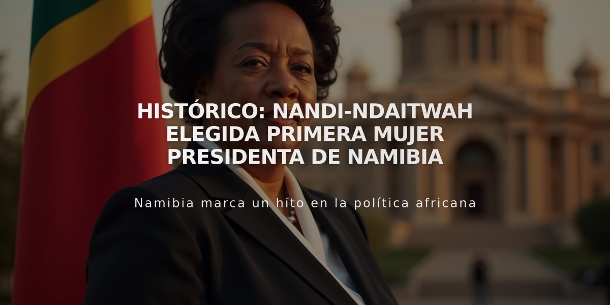 Histórico: Nandi-Ndaitwah elegida primera mujer presidenta de Namibia