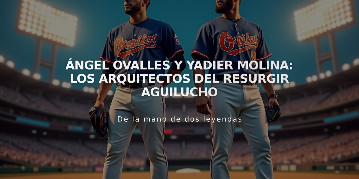 Ángel Ovalles y Yadier Molina: Los arquitectos del resurgir aguilucho