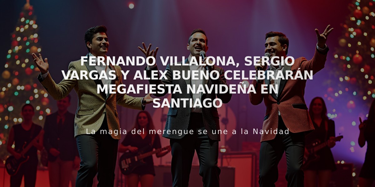 Fernando Villalona, Sergio Vargas y Alex Bueno celebrarán megafiesta navideña en Santiago