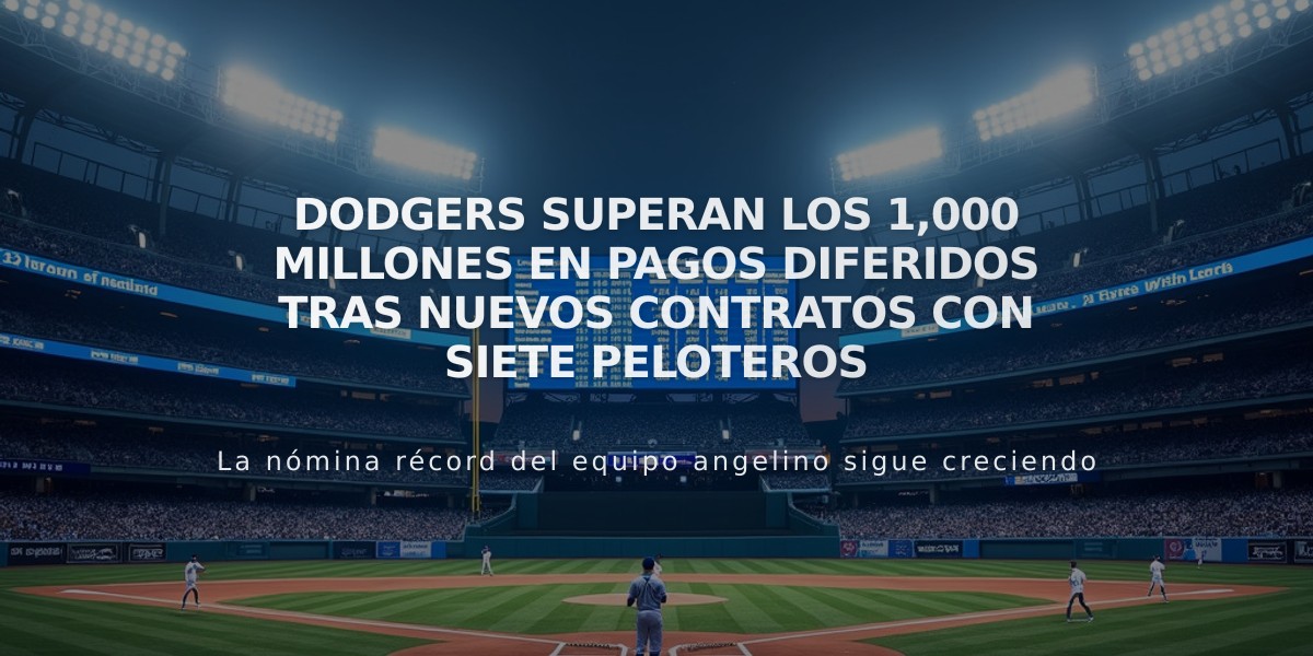 Dodgers superan los 1,000 millones en pagos diferidos tras nuevos contratos con siete peloteros