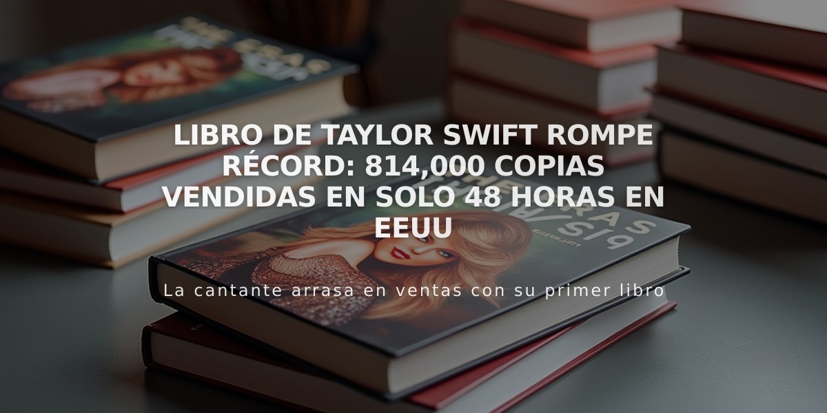 Libro de Taylor Swift rompe récord: 814,000 copias vendidas en solo 48 horas en EEUU