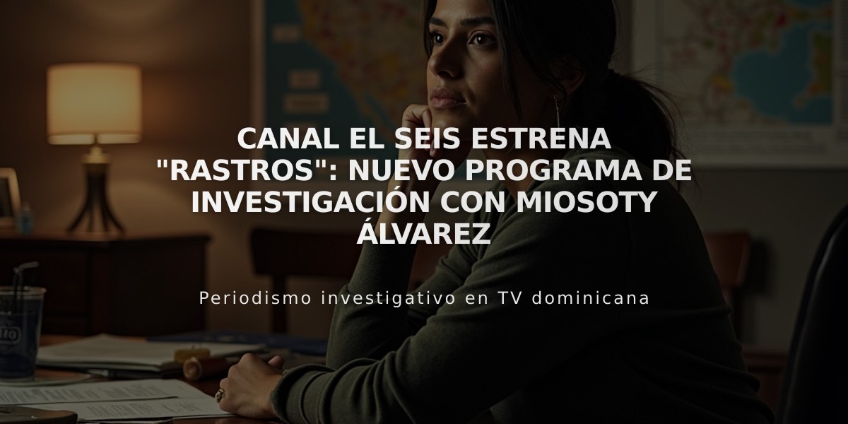 Canal El Seis estrena "Rastros": nuevo programa de investigación con Miosoty Álvarez