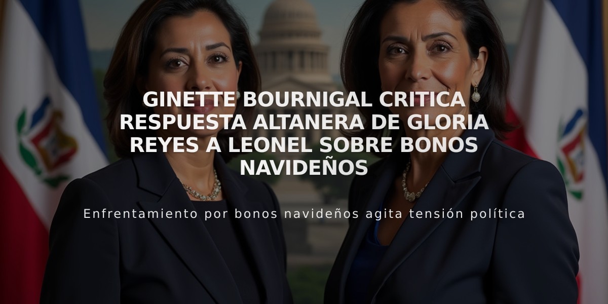 Ginette Bournigal critica respuesta altanera de Gloria Reyes a Leonel sobre bonos navideños