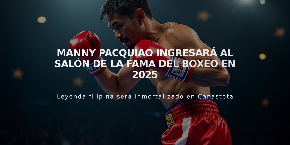 Manny Pacquiao ingresará al Salón de la Fama del Boxeo en 2025