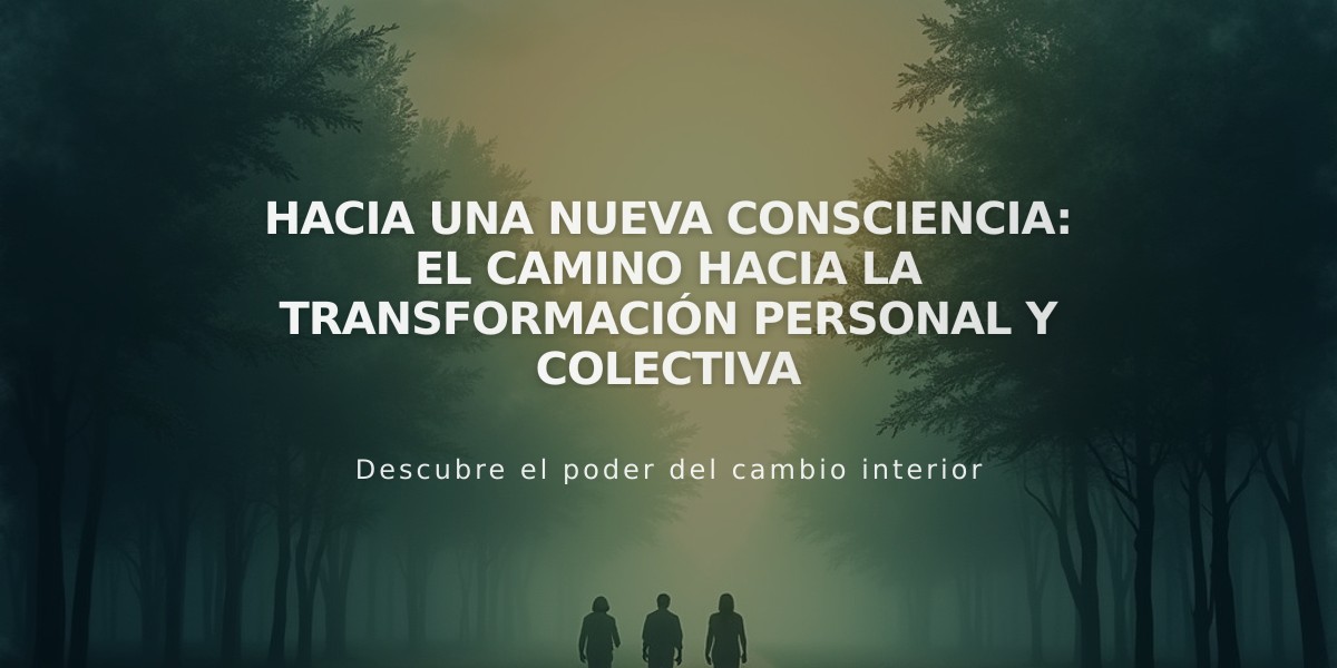 Hacia una nueva consciencia: El camino hacia la transformación personal y colectiva