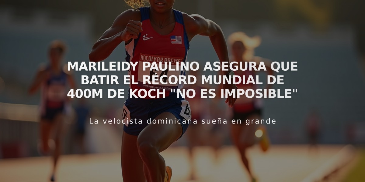 Marileidy Paulino asegura que batir el récord mundial de 400m de Koch "no es imposible"