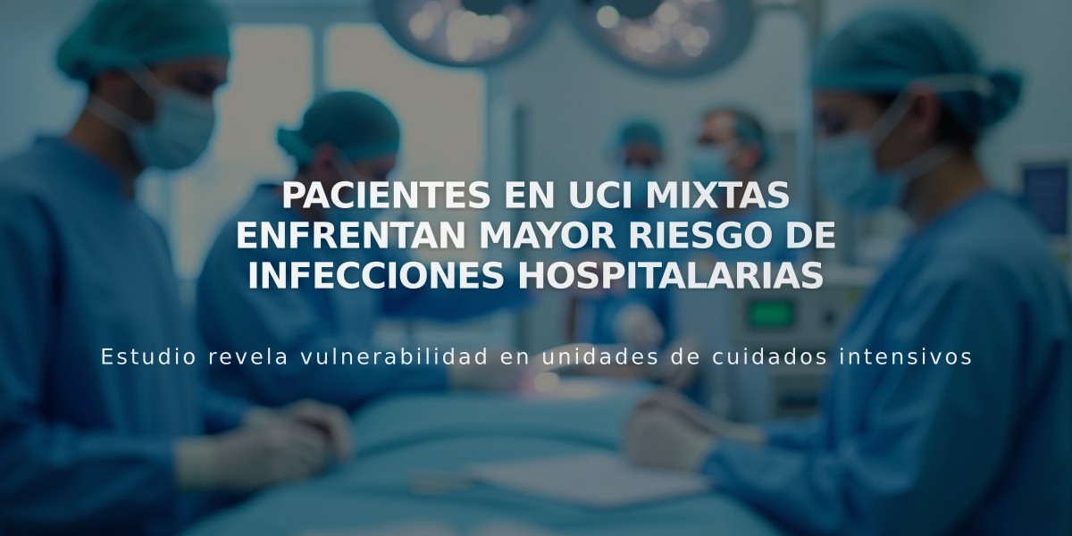 Pacientes en UCI mixtas enfrentan mayor riesgo de infecciones hospitalarias