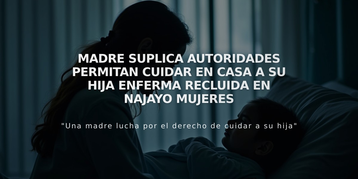 Madre suplica autoridades permitan cuidar en casa a su hija enferma recluida en Najayo Mujeres