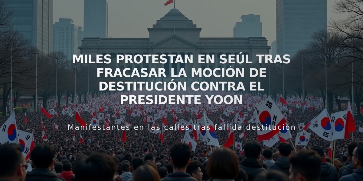 Miles protestan en Seúl tras fracasar la moción de destitución contra el presidente Yoon