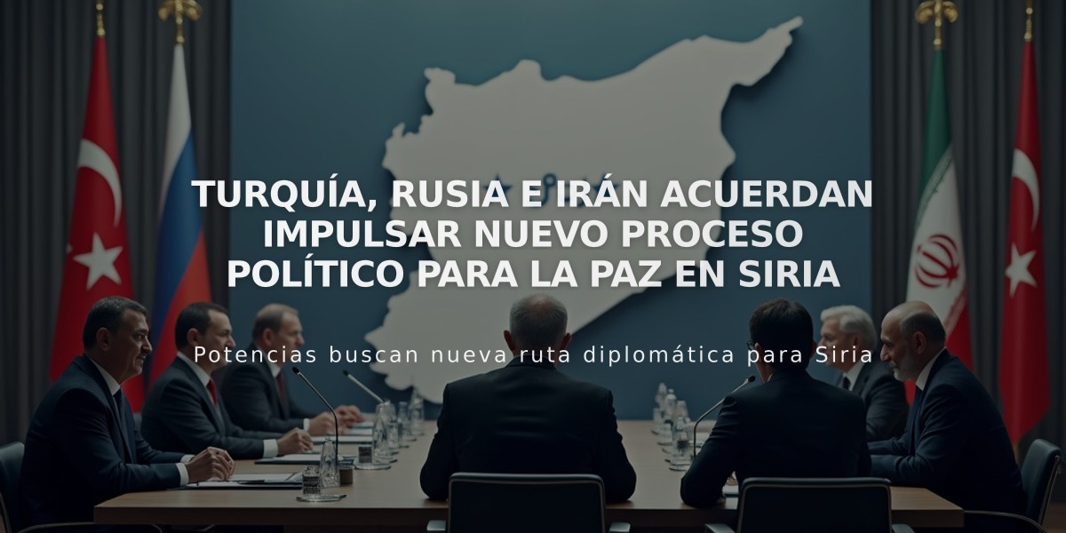 Turquía, Rusia e Irán acuerdan impulsar nuevo proceso político para la paz en Siria