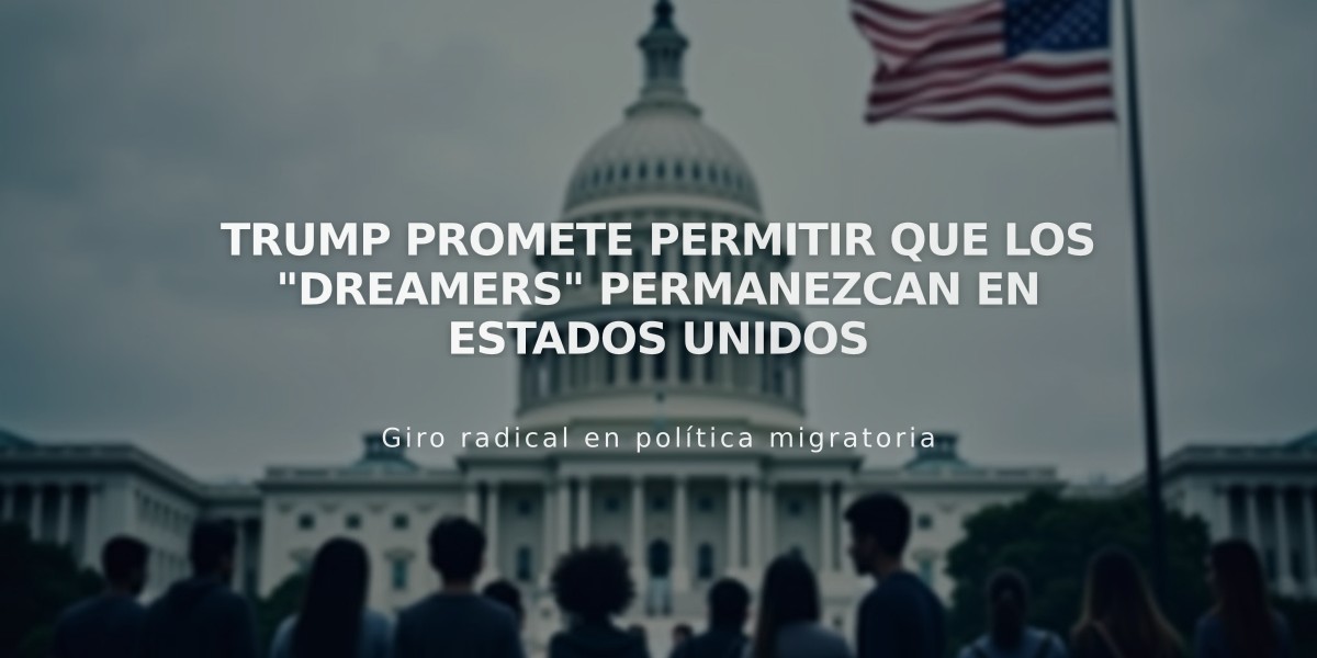 Trump promete permitir que los "dreamers" permanezcan en Estados Unidos