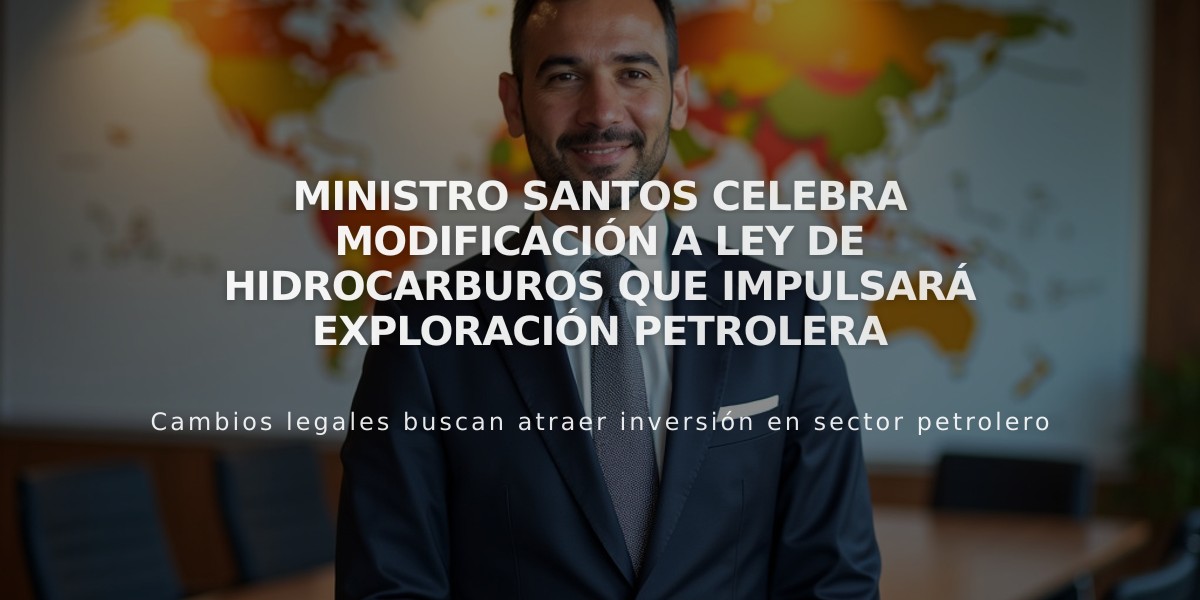 Ministro Santos celebra modificación a Ley de Hidrocarburos que impulsará exploración petrolera