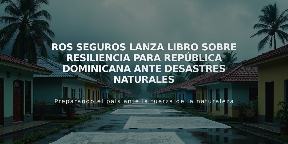 Ros Seguros lanza libro sobre resiliencia para República Dominicana ante desastres naturales