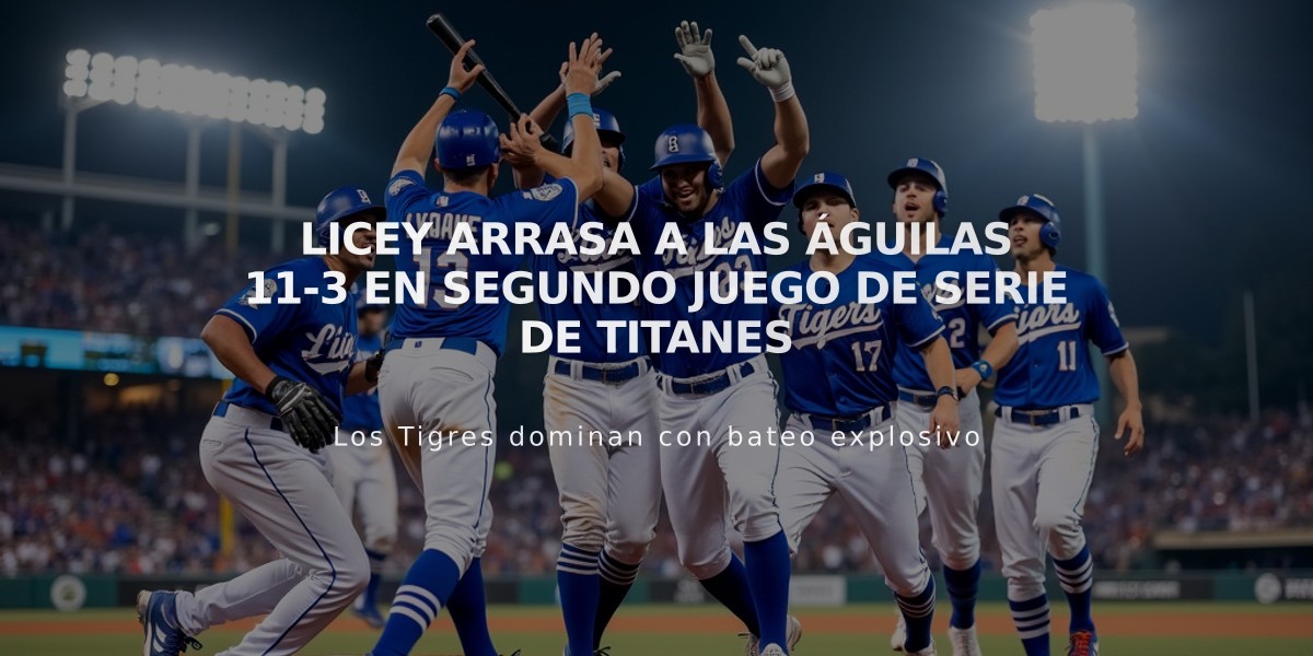 Licey arrasa a las Águilas 11-3 en segundo juego de Serie de Titanes