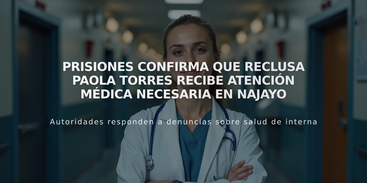 Prisiones confirma que reclusa Paola Torres recibe atención médica necesaria en Najayo