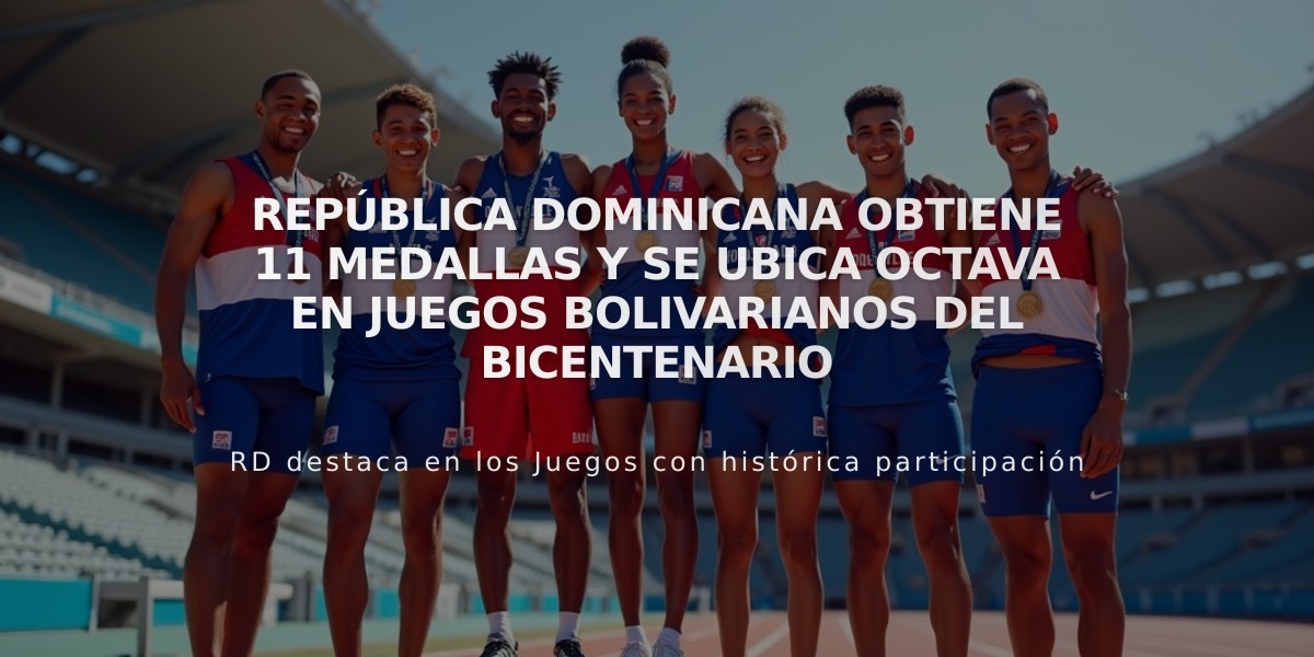 República Dominicana obtiene 11 medallas y se ubica octava en Juegos Bolivarianos del Bicentenario