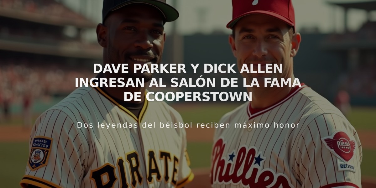 Dave Parker y Dick Allen ingresan al Salón de la Fama de Cooperstown