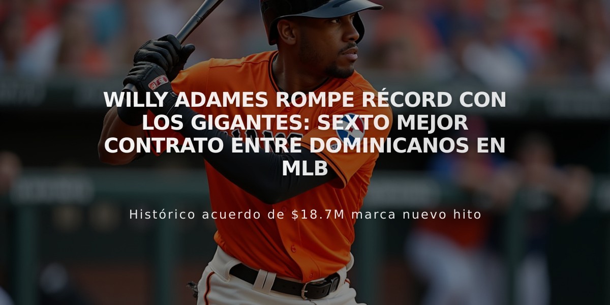 Willy Adames rompe récord con los Gigantes: sexto mejor contrato entre dominicanos en MLB