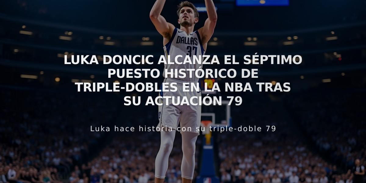 Luka Doncic alcanza el séptimo puesto histórico de triple-dobles en la NBA tras su actuación 79