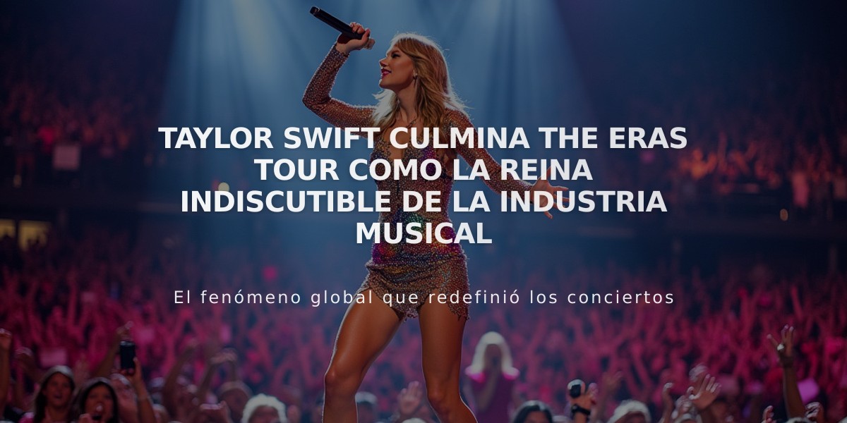 Taylor Swift culmina The Eras Tour como la reina indiscutible de la industria musical