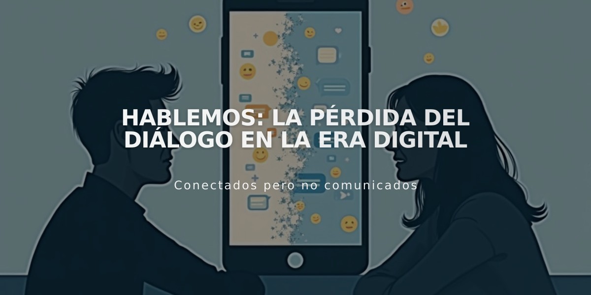 Hablemos: La Pérdida del Diálogo en la Era Digital