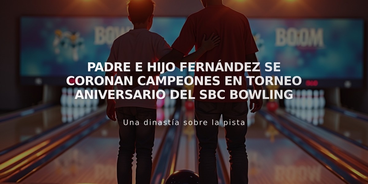 Padre e hijo Fernández se coronan campeones en torneo aniversario del SBC Bowling