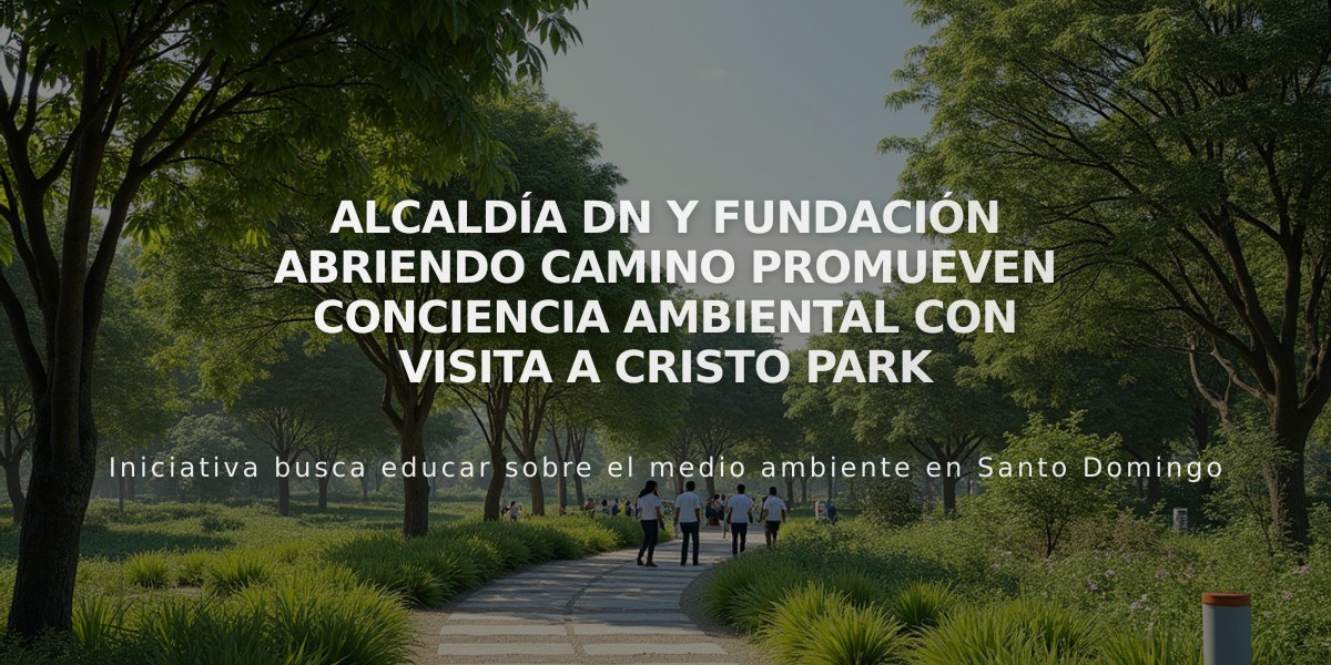 Alcaldía DN y Fundación Abriendo Camino promueven conciencia ambiental con visita a Cristo Park