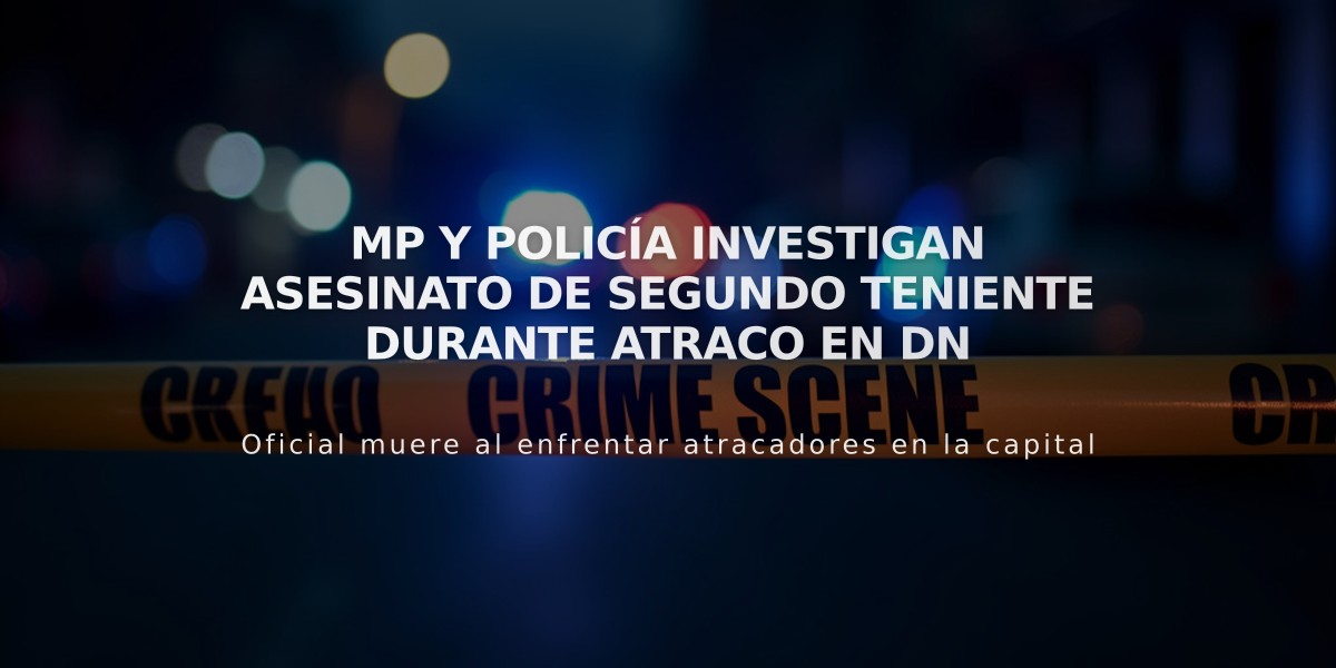 MP y Policía investigan asesinato de segundo teniente durante atraco en DN