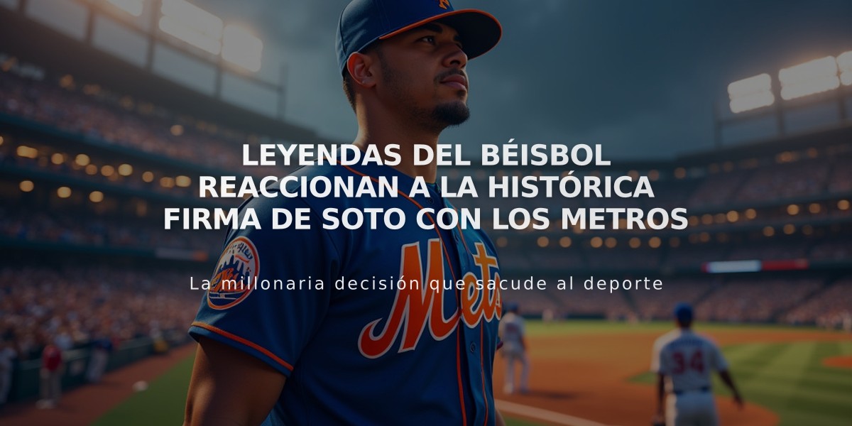 Leyendas del béisbol reaccionan a la histórica firma de Soto con los Metros