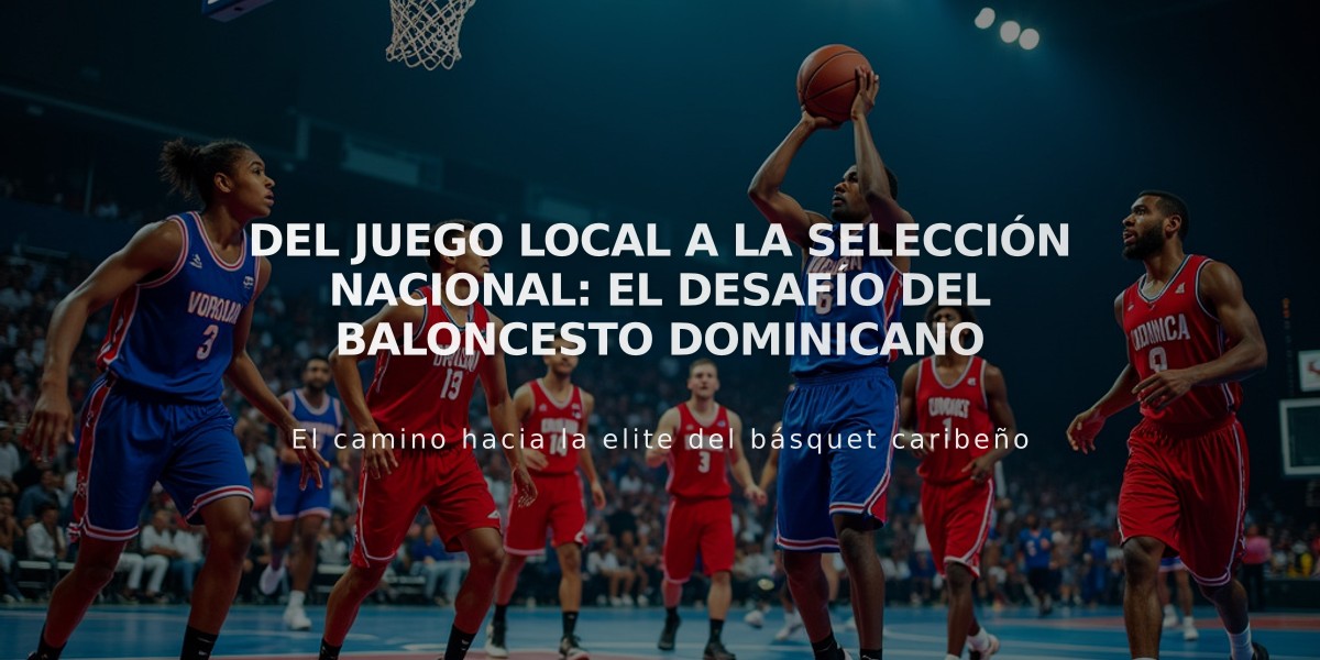 Del juego local a la selección nacional: el desafío del baloncesto dominicano