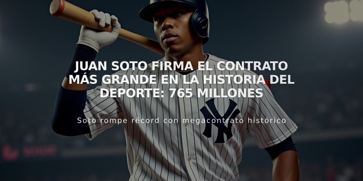 Juan Soto firma el contrato más grande en la historia del deporte: 765 millones