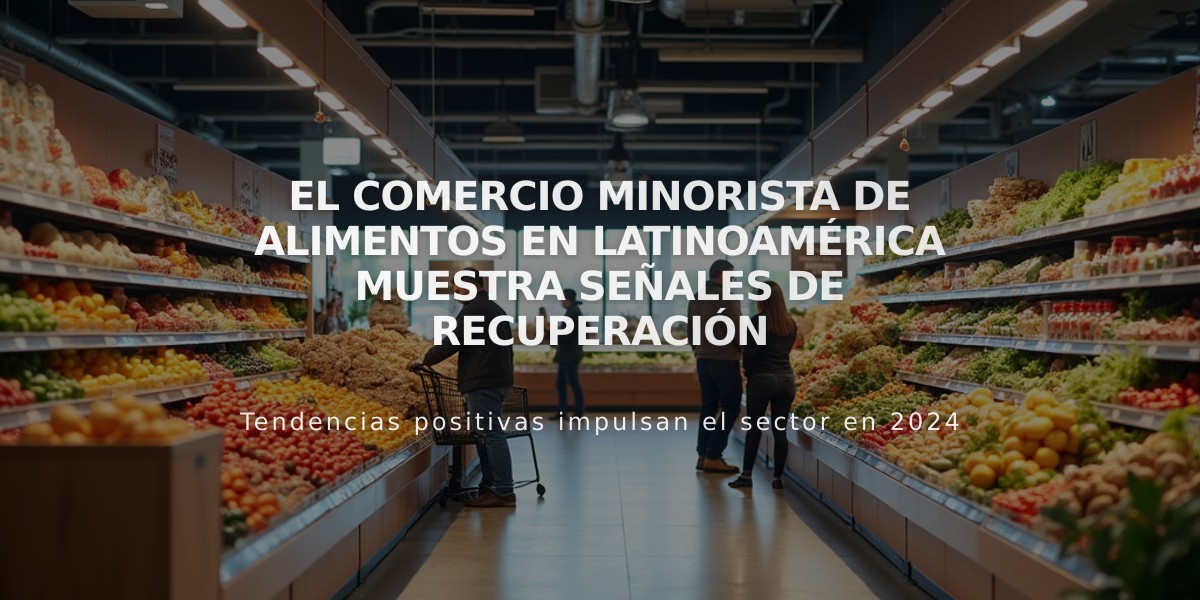 El comercio minorista de alimentos en Latinoamérica muestra señales de recuperación